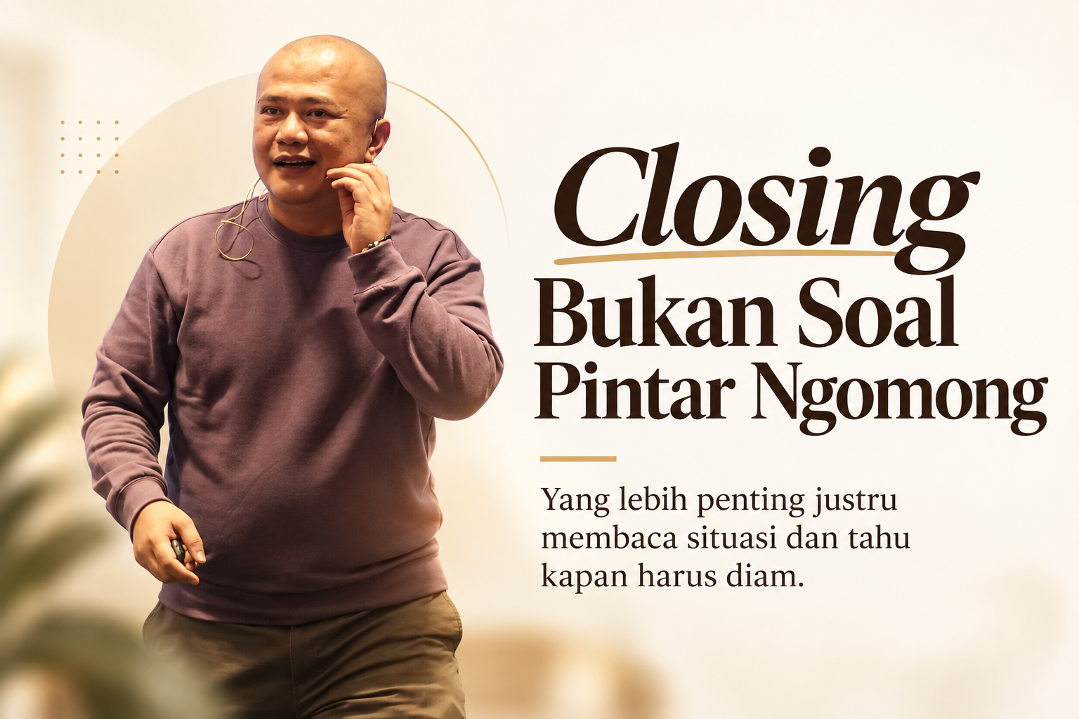 Closing Bukan Soal Pintar Ngomong